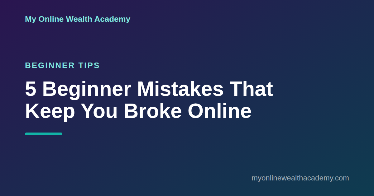 5 beginner mistakes that keep you broke online